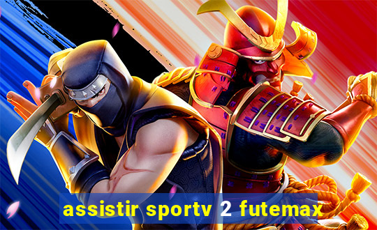 assistir sportv 2 futemax